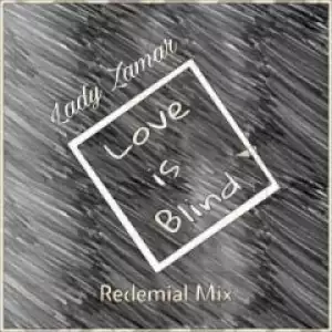 Lady Zamar - Love Is Blind (buddynice’s Redemial Mix)